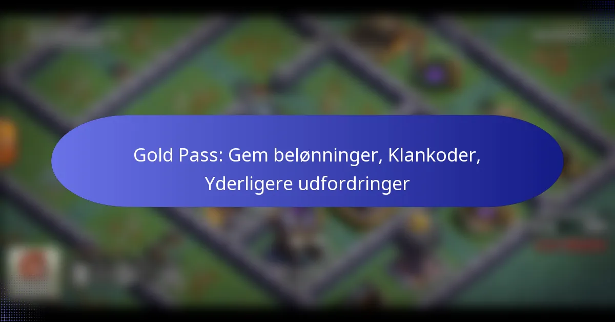 Read more about the article Gold Pass: Gem belønninger, Klankoder, Yderligere udfordringer