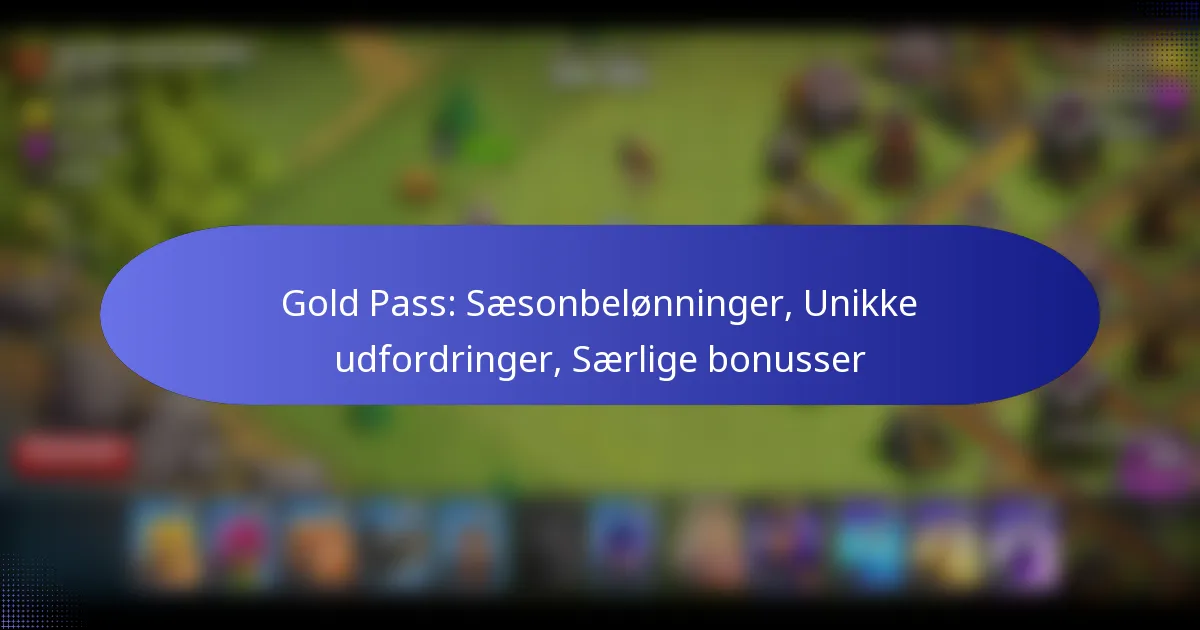 Read more about the article Gold Pass: Sæsonbelønninger, Unikke udfordringer, Særlige bonusser