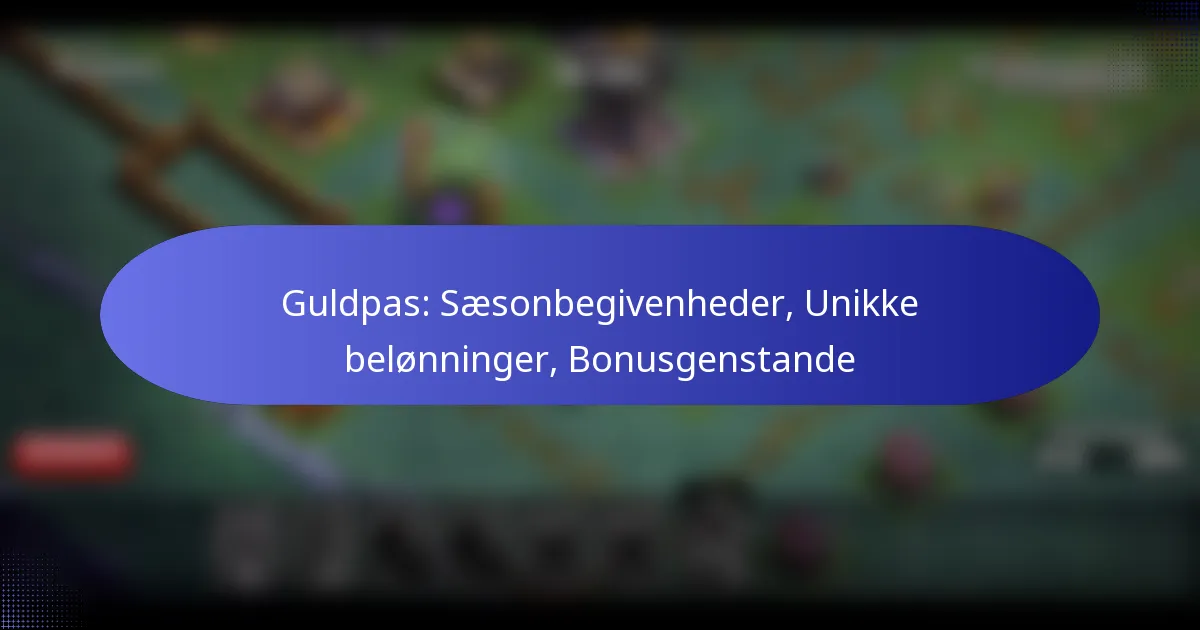 Read more about the article Guldpas: Sæsonbegivenheder, Unikke belønninger, Bonusgenstande