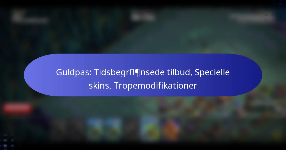 Read more about the article Guldpas: Tidsbegrænsede tilbud, Specielle skins, Tropemodifikationer