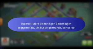 Read more about the article Supercell Store Belønninger: Belønninger i begrænset tid, Eksklusive genstande, Bonus loot