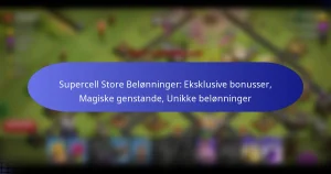 Read more about the article Supercell Store Belønninger: Eksklusive bonusser, Magiske genstande, Unikke belønninger