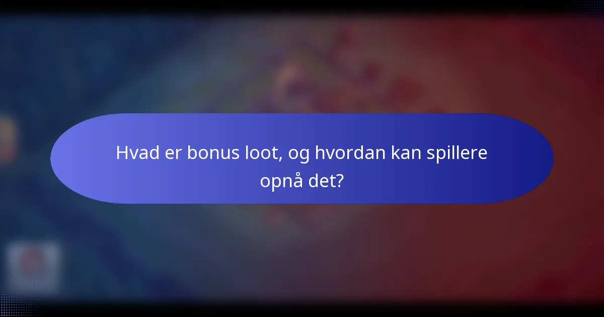 Hvad er bonus loot, og hvordan kan spillere opnå det?
