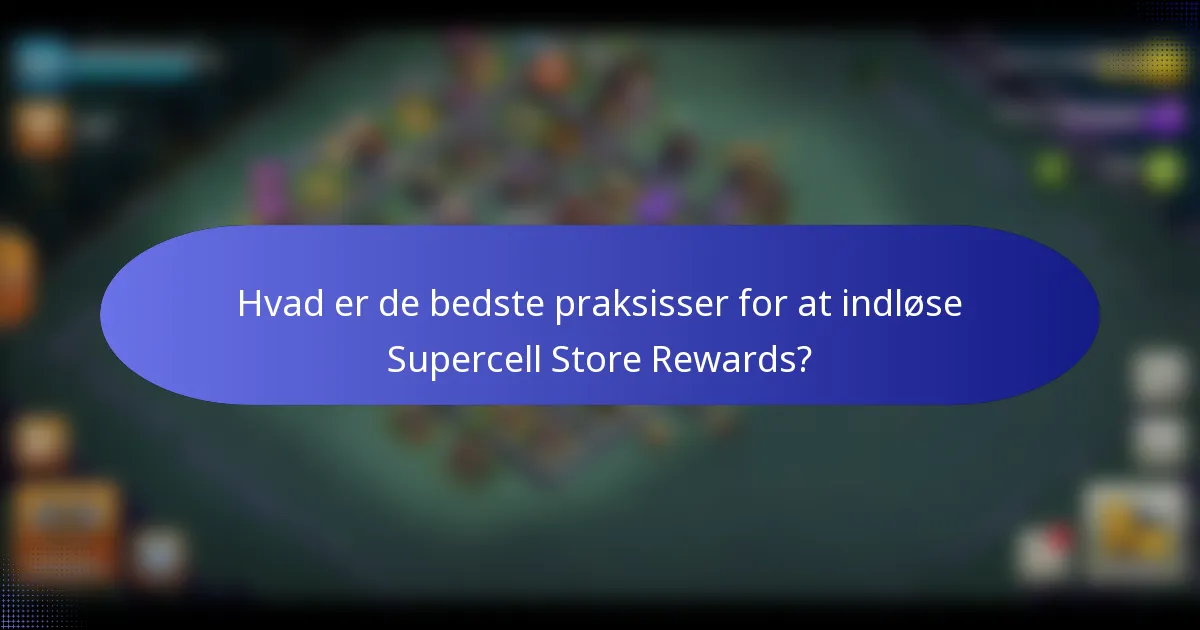 Hvad er de bedste praksisser for at indløse Supercell Store Rewards?
