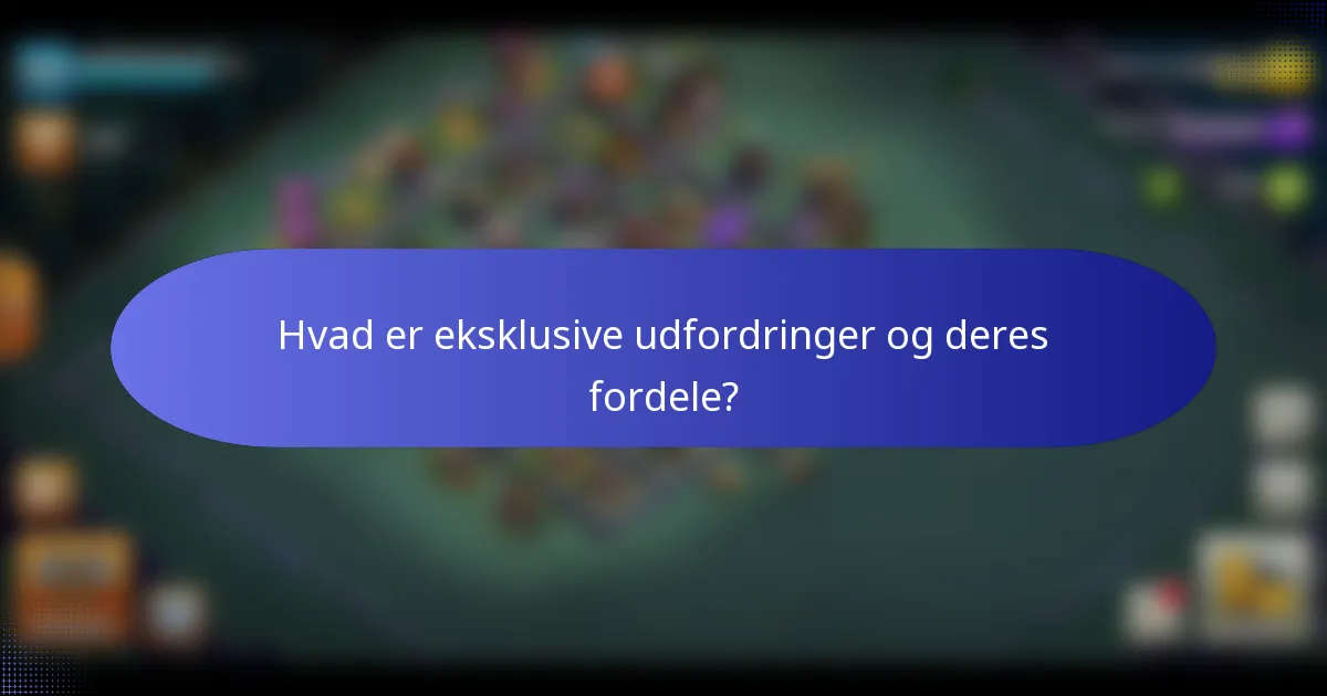 Hvad er eksklusive udfordringer og deres fordele?