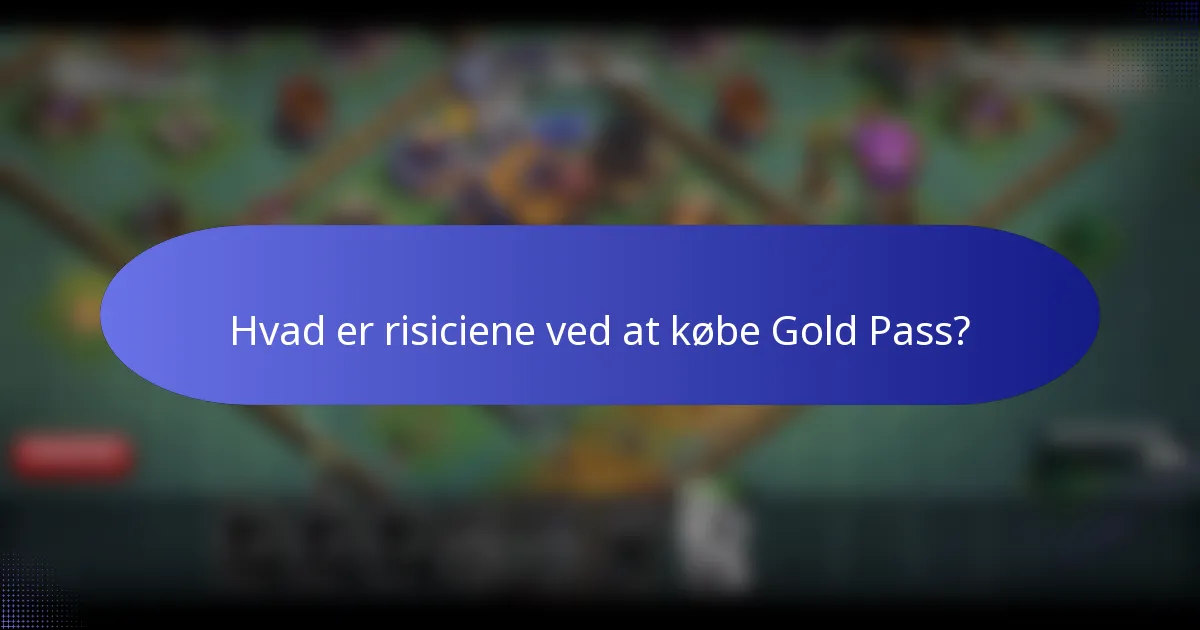 Hvad er risiciene ved at købe Gold Pass?