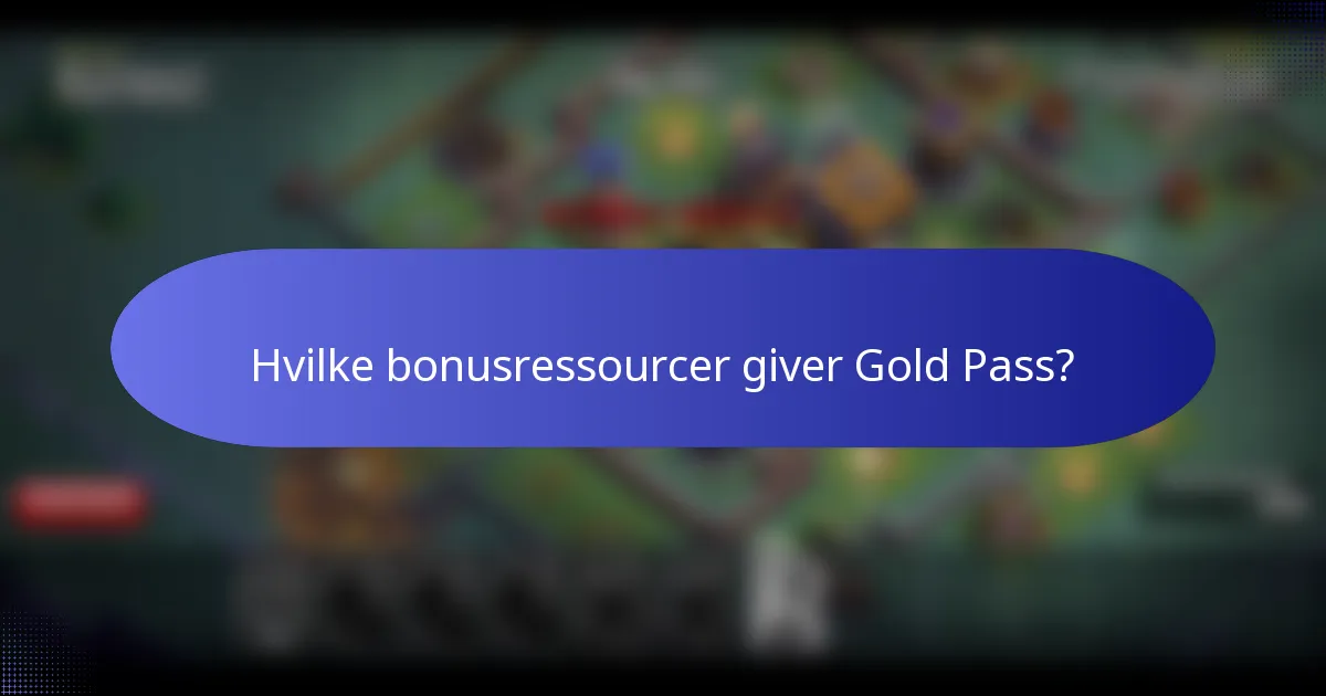 Hvilke bonusressourcer giver Gold Pass?