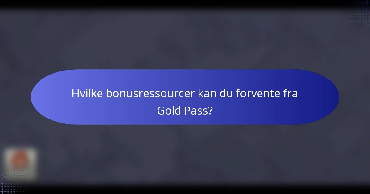 Hvilke bonusressourcer kan du forvente fra Gold Pass?