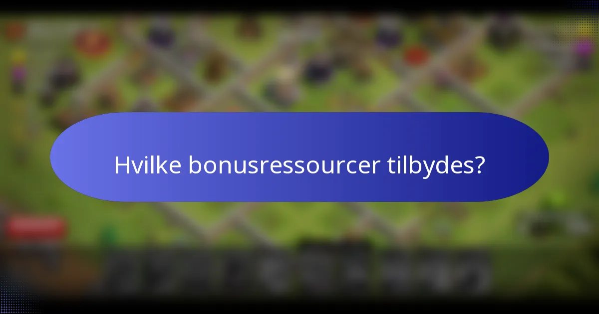 Hvilke bonusressourcer tilbydes?