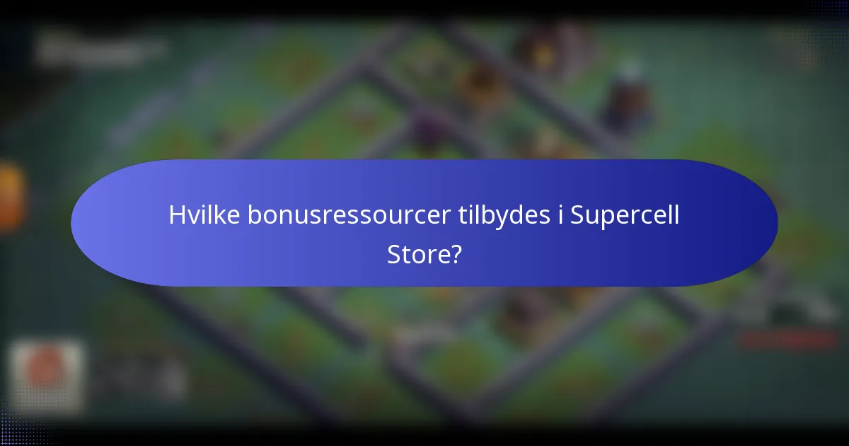 Hvilke bonusressourcer tilbydes i Supercell Store?