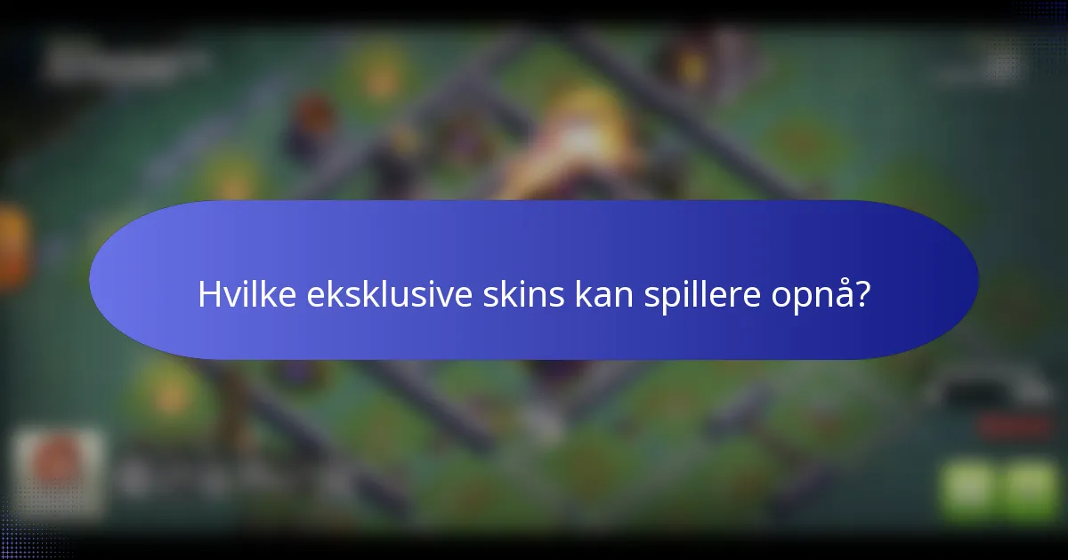 Hvilke eksklusive skins kan spillere opnå?