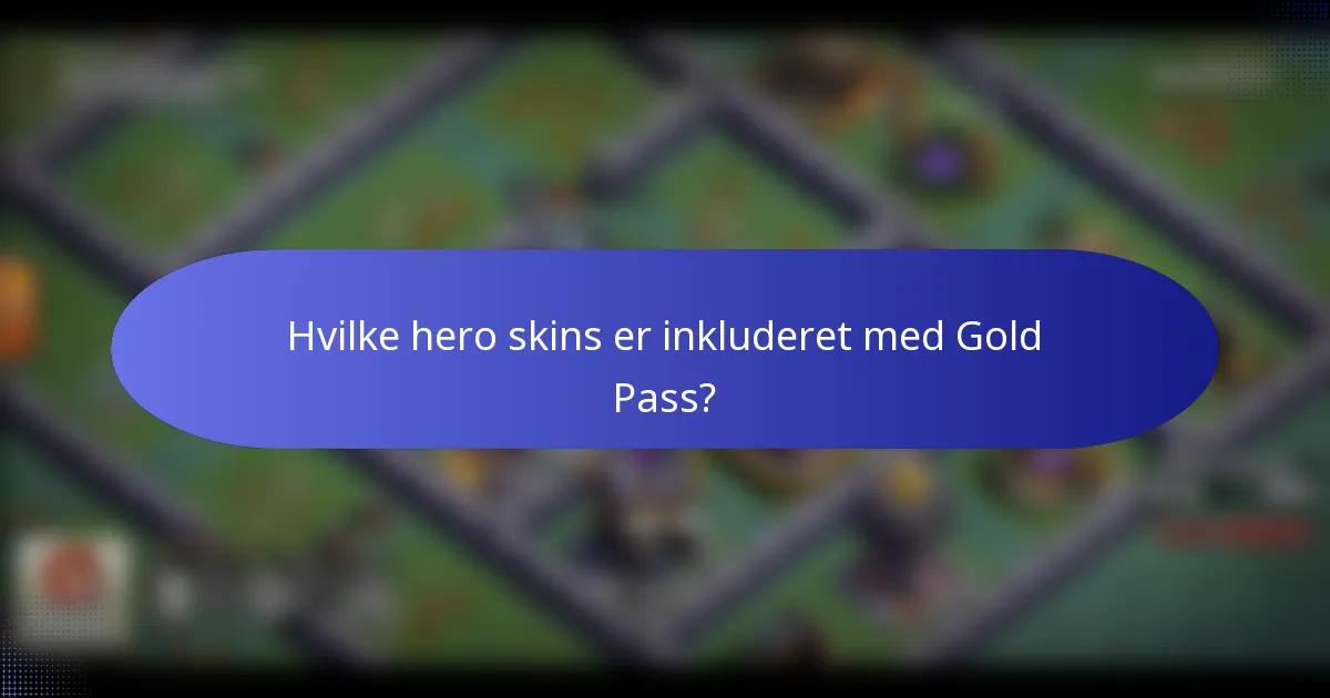 Hvilke hero skins er inkluderet med Gold Pass?