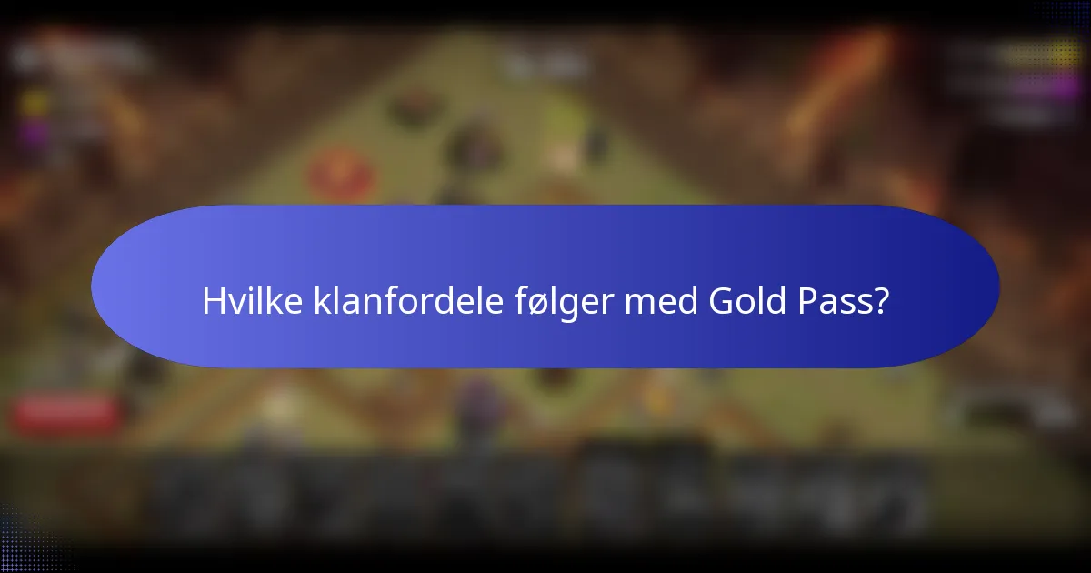 Hvilke klanfordele følger med Gold Pass?