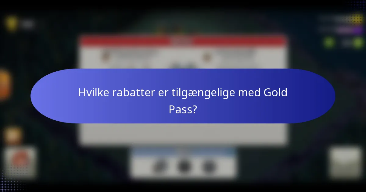Hvilke rabatter er tilgængelige med Gold Pass?