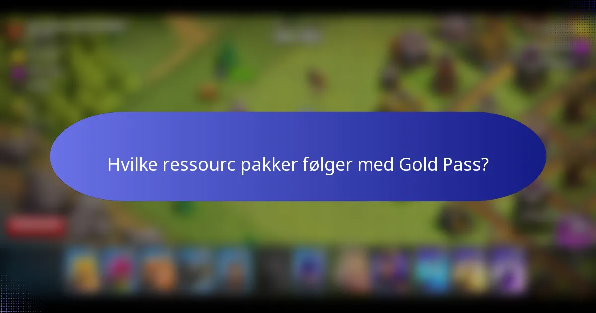 Hvilke ressourc pakker følger med Gold Pass?