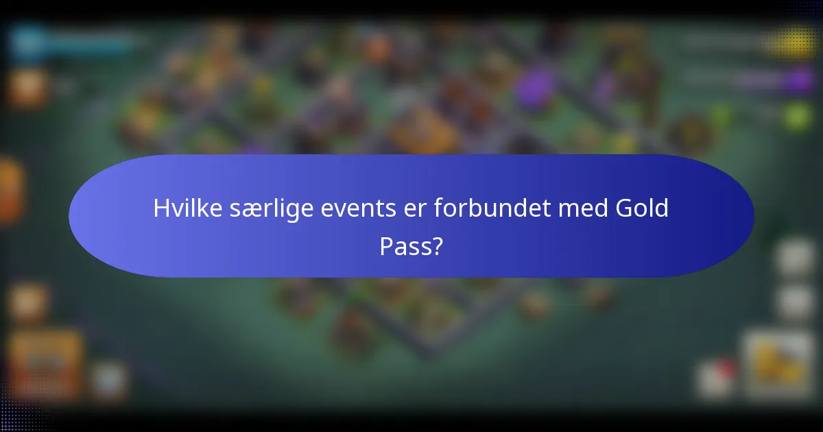 Hvilke særlige events er forbundet med Gold Pass?
