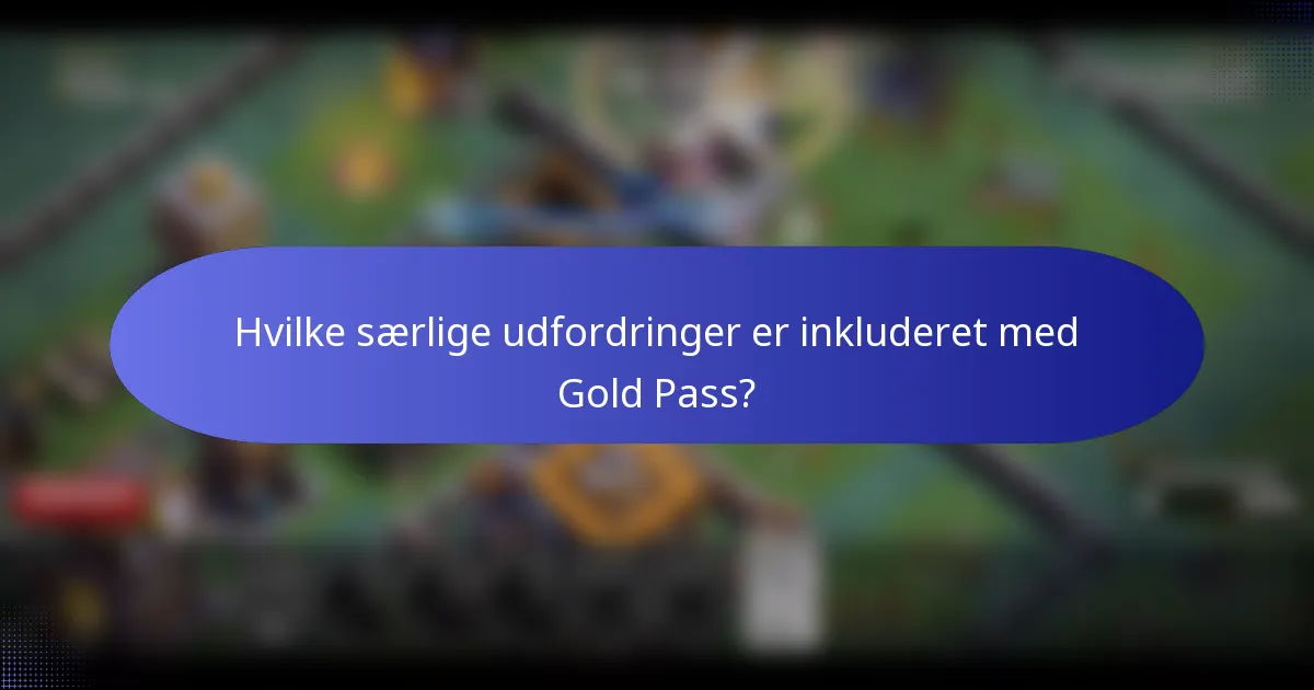 Hvilke særlige udfordringer er inkluderet med Gold Pass?