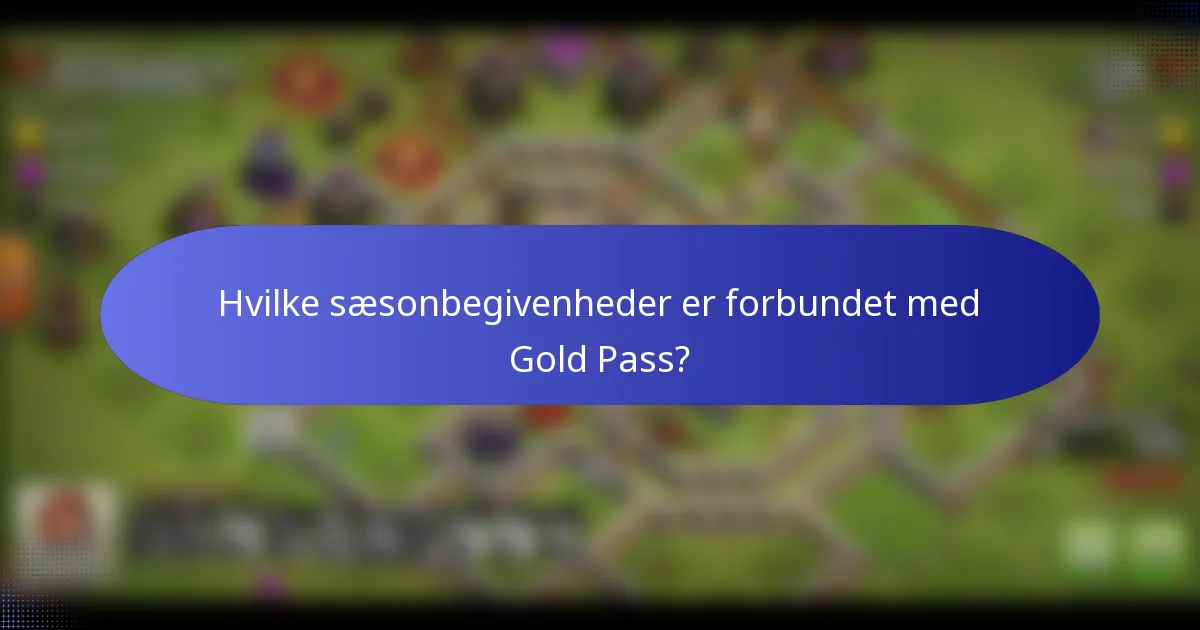 Hvilke sæsonbegivenheder er forbundet med Gold Pass?