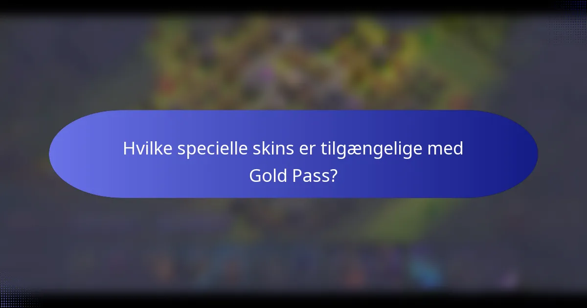 Hvilke specielle skins er tilgængelige med Gold Pass?
