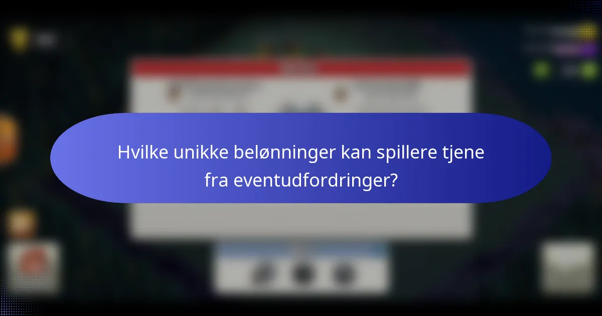 Hvilke unikke belønninger kan spillere tjene fra eventudfordringer?
