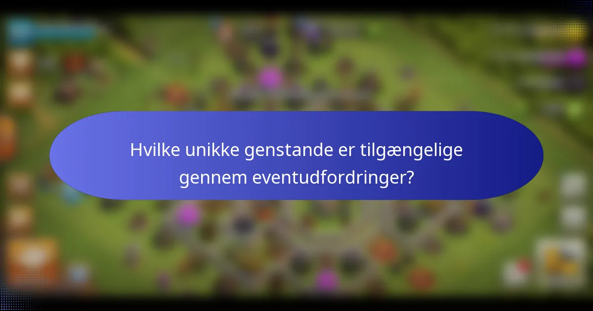 Hvilke unikke genstande er tilgængelige gennem eventudfordringer?