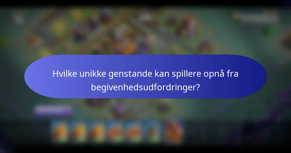 Hvilke unikke genstande kan spillere opnå fra begivenhedsudfordringer?