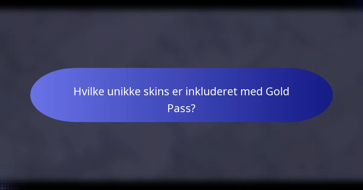 Hvilke unikke skins er inkluderet med Gold Pass?