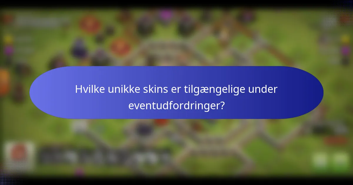 Hvilke unikke skins er tilgængelige under eventudfordringer?