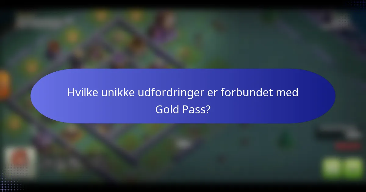 Hvilke unikke udfordringer er forbundet med Gold Pass?