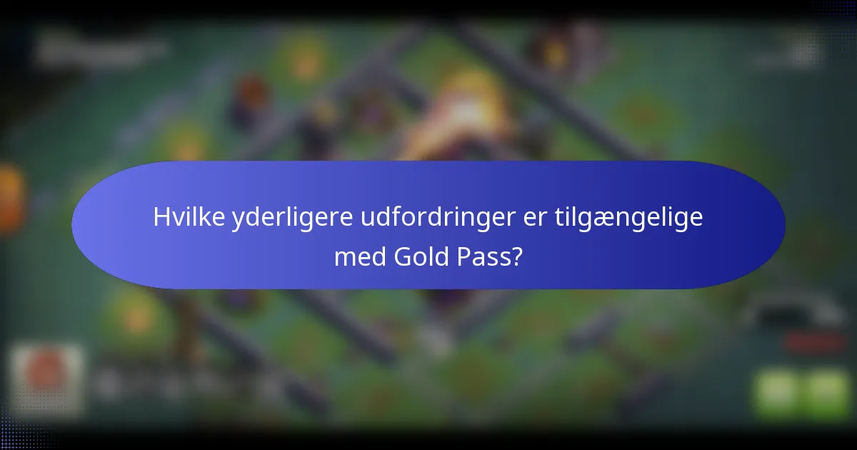 Hvilke yderligere udfordringer er tilgængelige med Gold Pass?