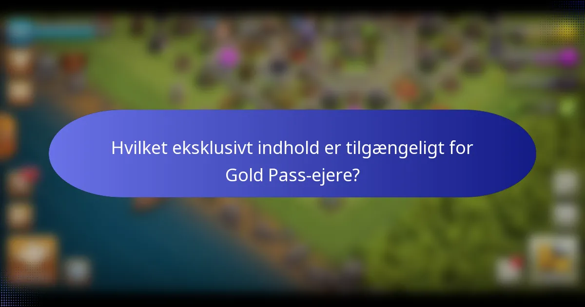Hvilket eksklusivt indhold er tilgængeligt for Gold Pass-ejere?