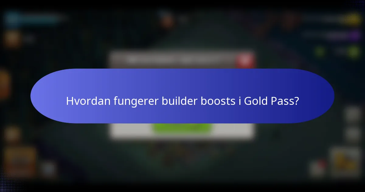 Hvordan fungerer builder boosts i Gold Pass?