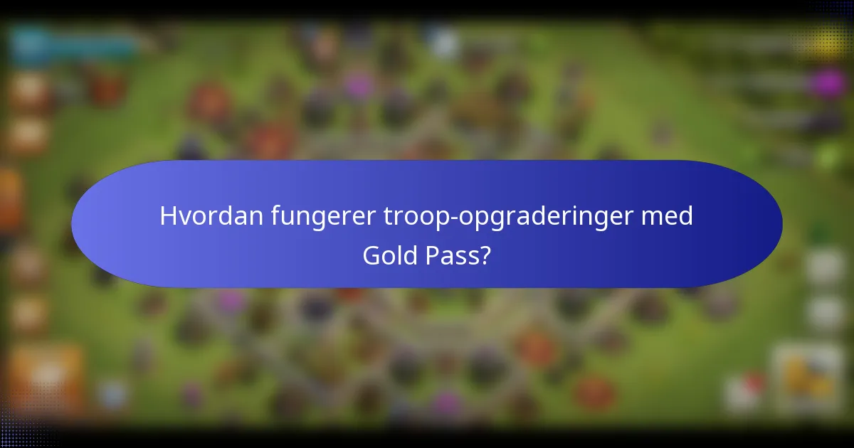 Hvordan fungerer troop-opgraderinger med Gold Pass?