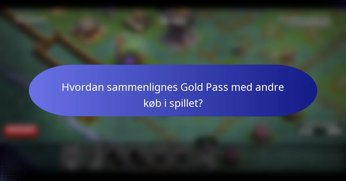 Hvordan sammenlignes Gold Pass med andre køb i spillet?