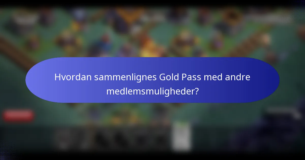 Hvordan sammenlignes Gold Pass med andre medlemsmuligheder?